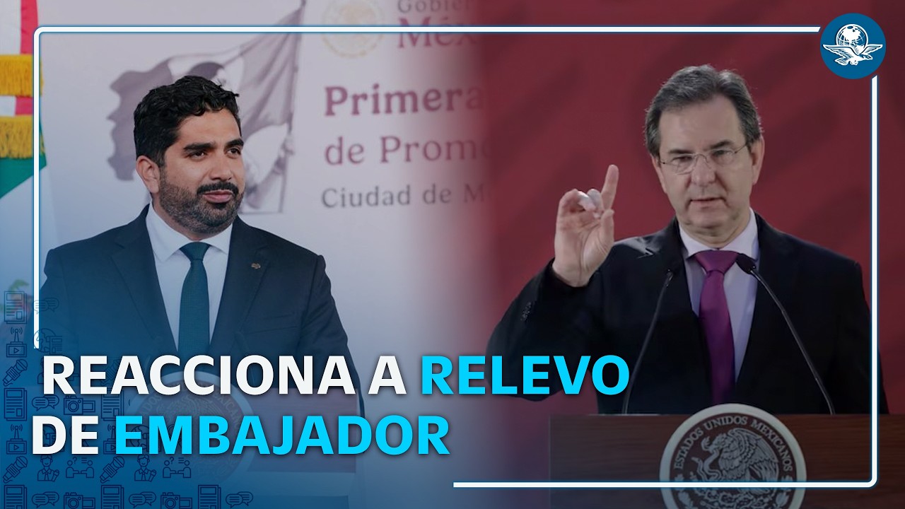 Esteban Moctezuma responde al cambio de embajador de México en EU