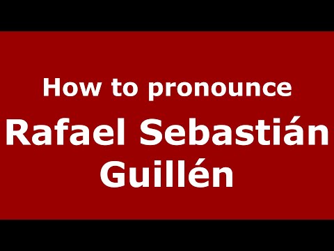 How do you say Rafael Sebastián Guillén in Mexico (Mexican Spanish)? - PronounceNames.com