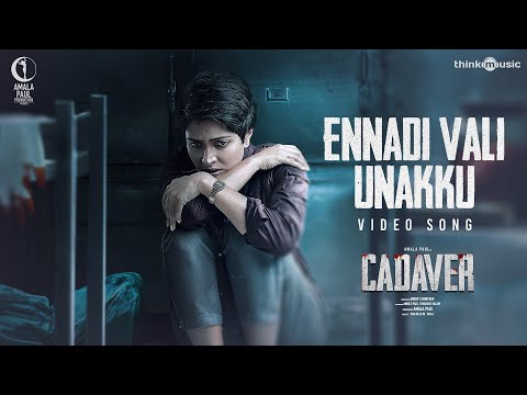 Ennadi Vali Unakku Video Song | Cadaver | Amala Paul, Athulya Ravi, Thrigun, Riythvika | Ranjin Raj — Cadaver
