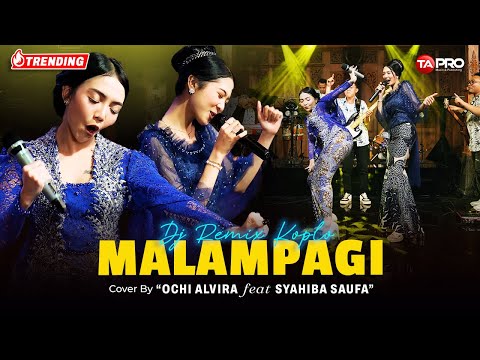 Ochi Alvira ❌ Syahiba Saufa - MALAMPAGI - DJ REMIX KOPLO