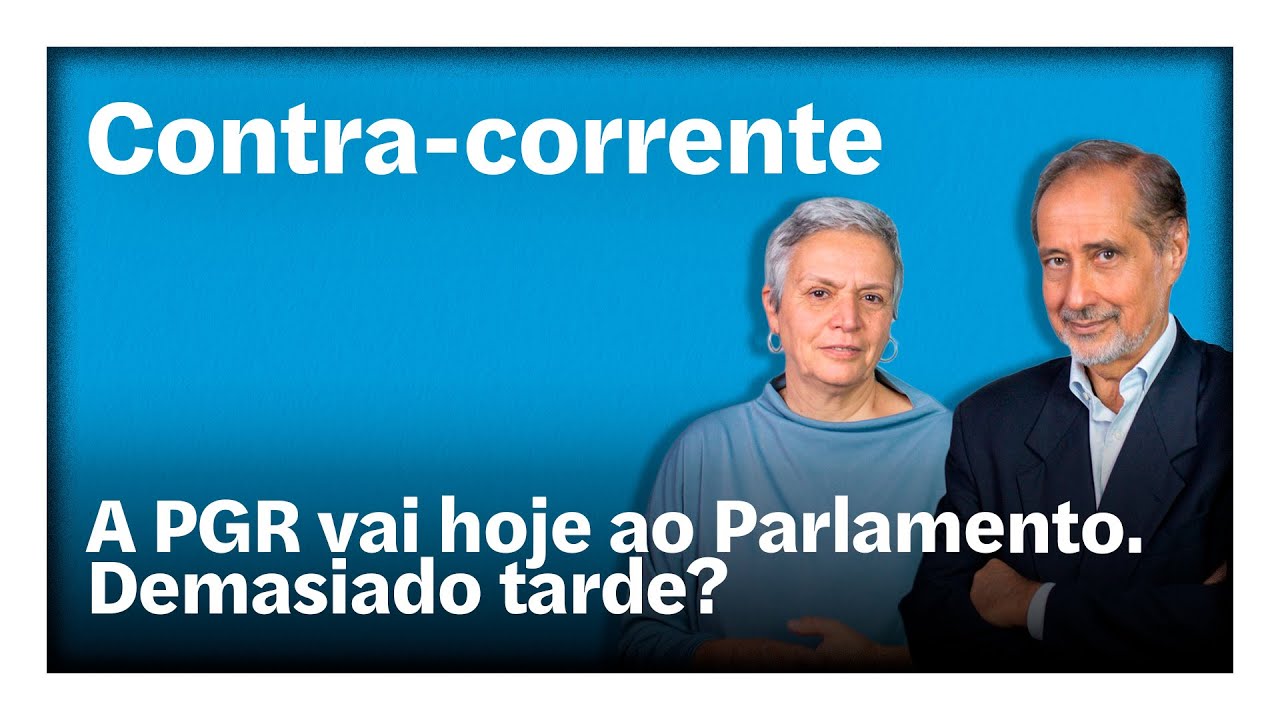 A PGR vai hoje ao Parlamento. Demasiado tarde? | Contra-Corrente em direto