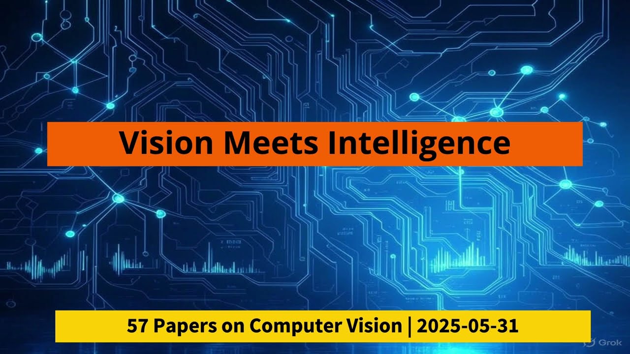 Advances in Computer Vision: Key Insights from 57 Papers (2025-05-31)