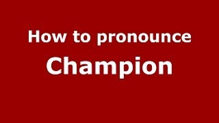 How to pronounce Champion