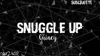 Quincy - Snuggle Up (lyrics)
