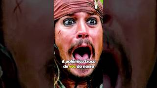 POR QUÊ MUDOU A VOZ DO JACK SPARROW???