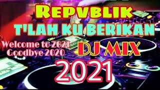 Download lagu DJ REMIX TERBARU 2021 FULL BASS | T'LAH KU BERIKAN ~ REPVBLIK mp3