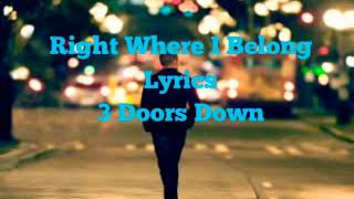Right Where I Belong Lyrics - 3 Doors Down