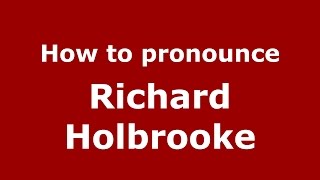How to pronounce Richard Holbrooke