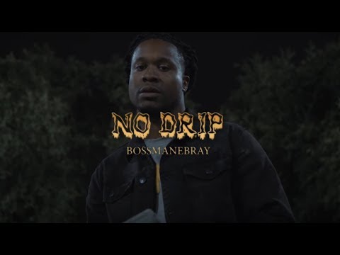 BossManeBray - No Drip [OFFICIAL VIDEO]