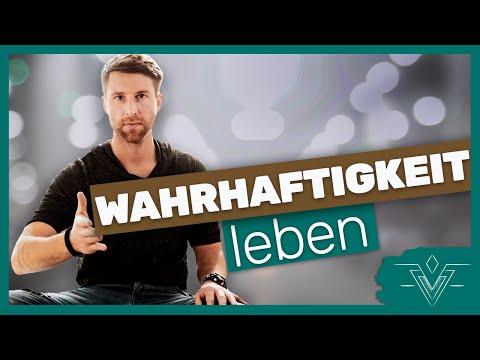 WAHRHAFTIG leben | Wie Ehrlichkeit zu dir selbst dein Leben verändert!
