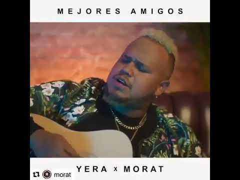 #MejoresAmigos Yera ft. Morat