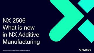 • NX 2506 • What's new in NX Additive Manufacturing