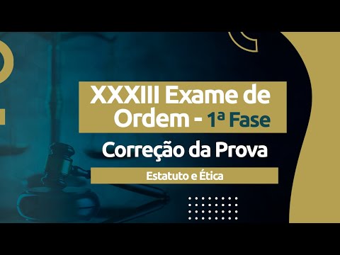 Correção da Prova - Exame XXXIII OAB - Estatuto e Ética
