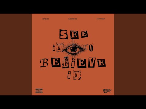 See It To Believe It (feat. Samsonyte & ScottyMay)