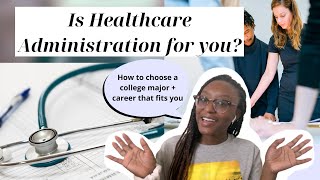 is healthcare administration the right major for you? | COLLEGE ADVICE SERIES | erynduhnay