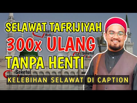 SELAWAT TAFRIJIYAH 300x TANPA HENTI & KHAFIATNYA - Ustaz Nazrul Nasir