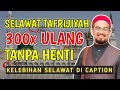 SELAWAT TAFRIJIYAH 300x TANPA HENTI KHAFIATNYA Ustaz Nazrul Nasir