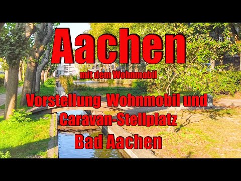 Aachen mit dem Wohnmobil, Vorstellung Wohnmobil und Caravan-Stellplatz Aachen, Reisebericht