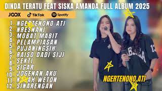 Download lagu NGERTENONO ATI - DINDA TERATU FEAT SISKA AMANDA FULL ALBUM TERBAR UDANGDUT KOPLO 2025 mp3