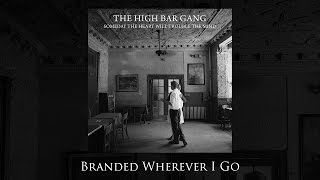 High Bar Gang - Branded Wherever I Go