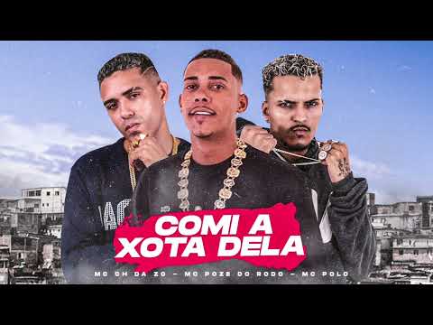 MC POLO, MC CH DA ZO FEAT MC POZE DO RODO - COMI A XOTA DELA - (REMIX BREGA FUNK)