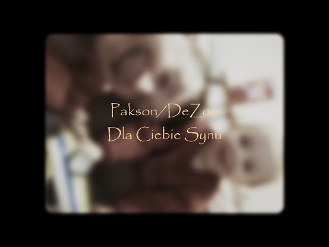 Pakson/DeZoo - Dla Ciebie Synu