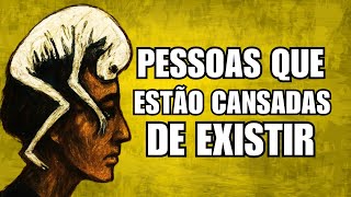 A Psicologia de Pessoas Cansadas de Existir