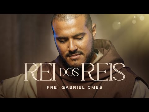Rei dos Reis | Frei Gabriel CMES