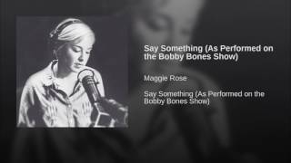 Say Something (As Performed on the Bobby Bones Show)