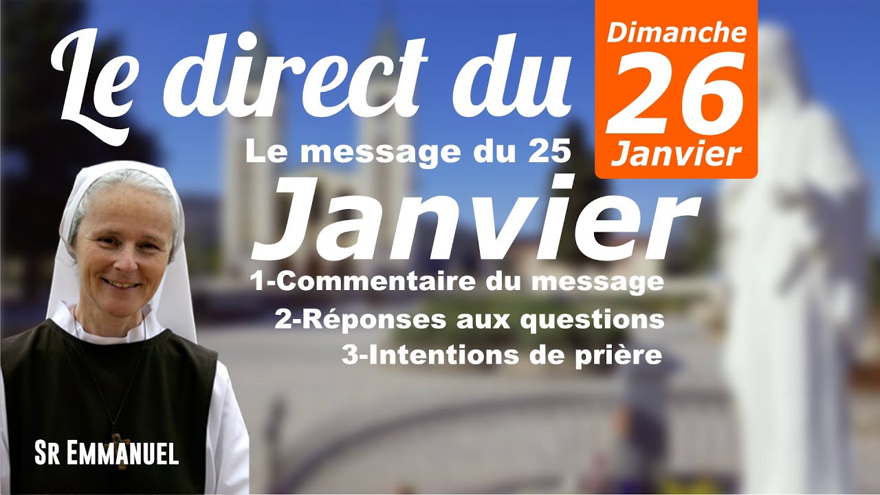 Direct du 26 , le Message du 25 Janvier 2025, commentaire, intercession et prière avec Sr Emmanuel