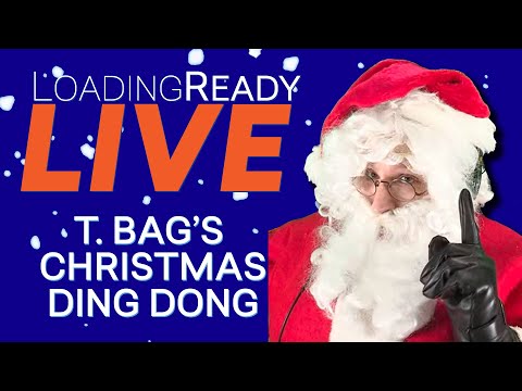 T. Bag's Christmas Ding Dong || LoadingReadyLIVE Ep69