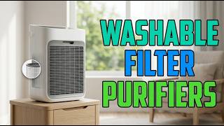 Best Air Purifiers With Washable Filters – No More Replacing Filters Every Month!