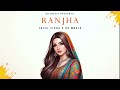 Ranjha JASSI SIDHU X DK MUSIX