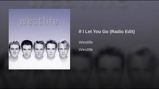 If I Let You Go (Radio Edit) - Westlife