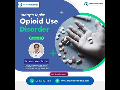 Opioid use disorder : Dr. Arunava Datta