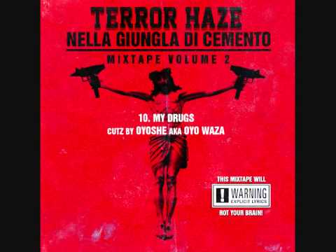 10. TERROR HAZE - My Drugs / Cutz by Oyoshe