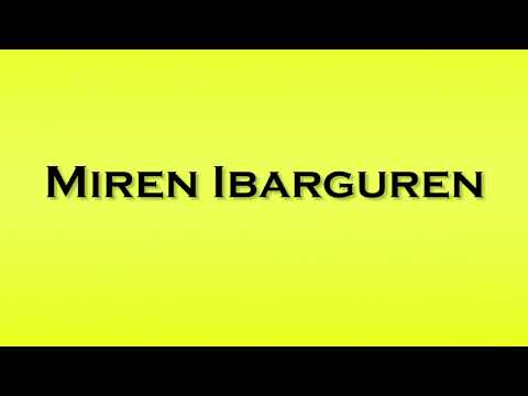 Pronunciation of Miren Ibarguren