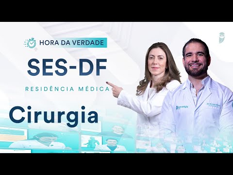 Hora da Verdade Cirurgia SES-DF Residência Médica 2025