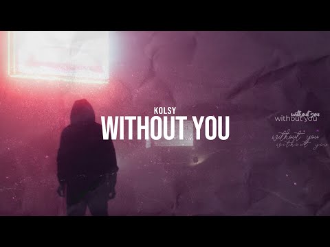 Kolsy - Without You (Lyrics Video)