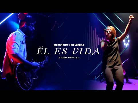 En Espíritu Y En Verdad - Él Es Vida (Video Oficial)