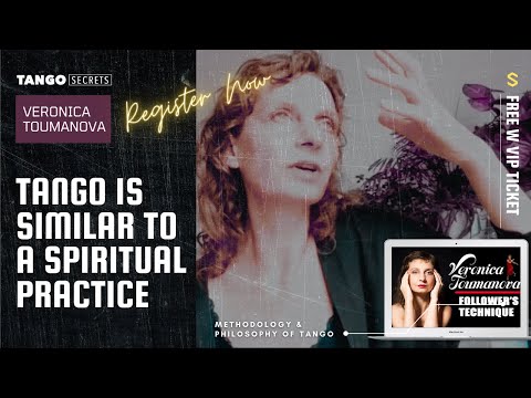 Ultimate Tango Wisdom presents Veronica Toumanova - Tango is similar to a spiritual practice