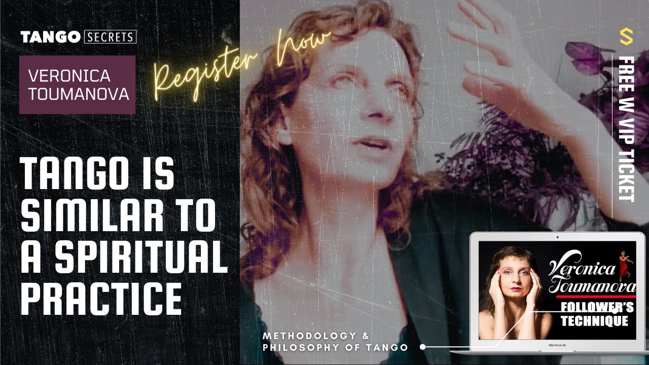 Ultimate Tango Wisdom presents Veronica Toumanova - Tango is similar to a spiritual practice