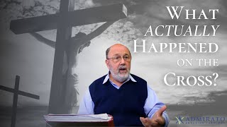 What Actually Happened on the Cross
