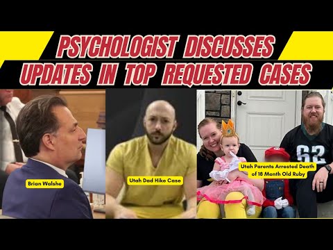 Psychologist Discusses Updates in Brian Walshe, Micah Smith (Utah Hike), Murray Case, & More