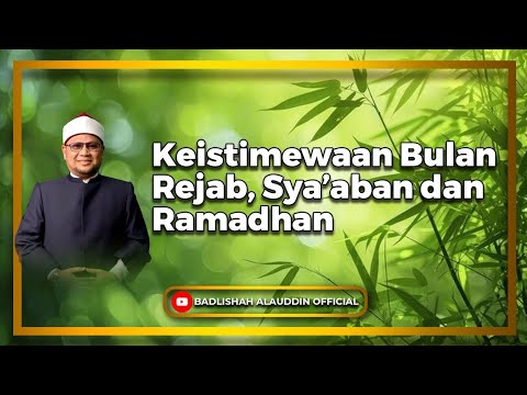 'Keistimewaan Bulan Rejab, Syaaban dan Ramadhan' - Dato' Badli Shah Alauddin
