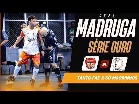 Tanto Faz x Só Magrinhos  -🏆- Copa Madruga Série Ouro - 1º Rodada