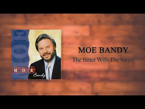 Moe Bandy - The Bitter With The Sweet