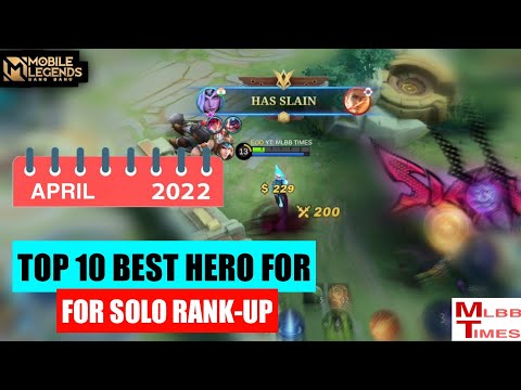 Top 10 Best Heroes For Solo Rank Up In April Mobile Legends 2022 | Top 10 Meta Heroes Season 24 Mlbb