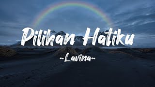 Download lagu Lavina - Pilihan Hatiku | Lyric Video mp3