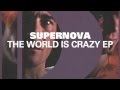 Supernova - The World Is Crazy (Original) 